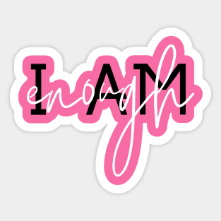 I AM ENOUGH Sticker